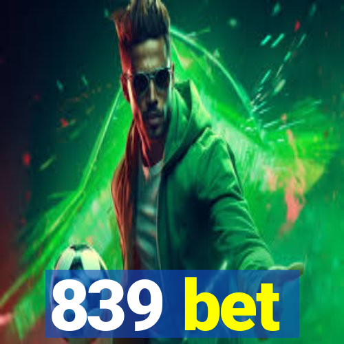 839 bet